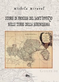 Immagine copertina libro Storie di processi del Sant'Uffizio nelle terre della Serenissima