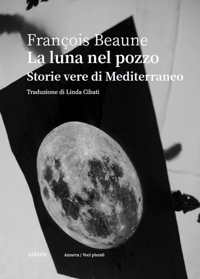Immagine copertina libro La luna nel pozzo. Storie vere di Mediterraneo