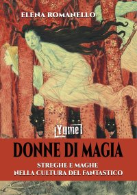 Immagine copertina libro Donne di magia. Streghe e maghe nella cultura del fantastico