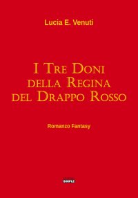 Immagine copertina libro I tre doni della regina del Drappo rosso