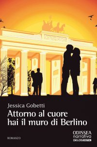 Immagine copertina libro Attorno al cuore hai il muro di Berlino