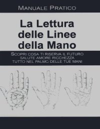 Immagine copertina libro La lettura delle linee della mano. Manuale pratico