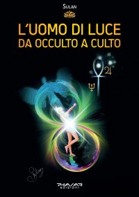 Immagine copertina libro L'Uomo di Luce. Da occulto a culto