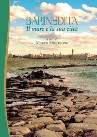Immagine copertina libro Il mare e la sua città. Bari inedita. Vol. 2