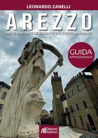 Immagine copertina libro Arezzo. Guida appassionata per il viaggiatore esigente del terzo millennio