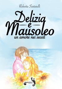 Immagine copertina libro Delizia e mausoleo. Un amore nei secoli