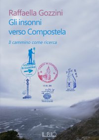 Immagine copertina libro Gli insonni verso Compostela. Il cammino come ricerca