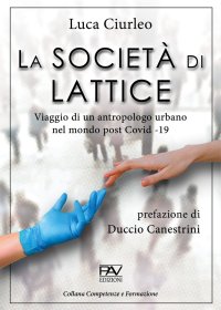Immagine copertina libro La società di lattice. Viaggio di un antropologo urbano nel mondo post CoViD-19