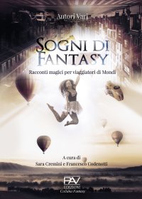 Immagine copertina libro Sogni di fantasy. Racconti magici per viaggiatori di mondi