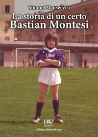 Immagine copertina libro La storia di un certo Bastian Montesi