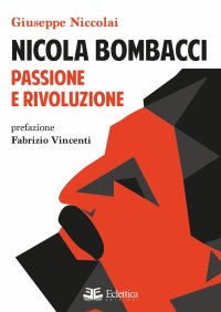 Immagine copertina libro Nicola Bombacci. Passione e rivoluzione