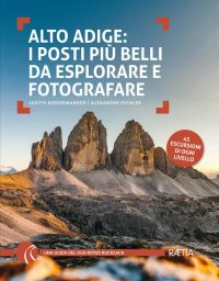 Immagine copertina libro Alto Adige. I posti più belli da esplorare e fotografare. 45 escursioni di ogni livello