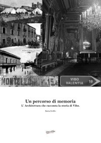 Immagine copertina libro Un percorso di memoria. L'architettura che racconta la storia di Vibo