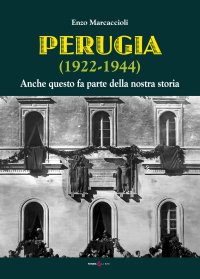 Immagine copertina libro Perugia (1922-1944). Anche questo fa parte della nostra storia