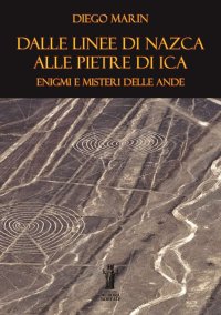 Immagine copertina libro Dalle Linee di Nazca alle Pietre di Ica: enigmi e misteri delle Ande. Ediz. per la scuola