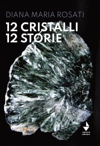 Immagine copertina libro 12 cristalli 12 storie. Nuova ediz.