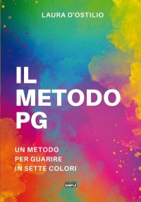 Immagine copertina libro Il metodo PG. Un metodo per guarire in sette colori