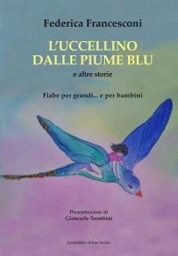 Immagine copertina libro L'uccellino dalle piume blu e altre storie. Fiabe per grandi... e per bambini
