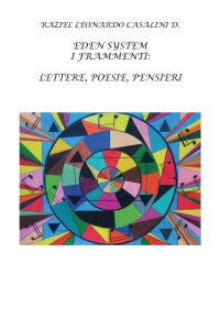 Immagine copertina libro Eden system i frammenti. Lettere, poesie, pensieri. Ediz. integrale