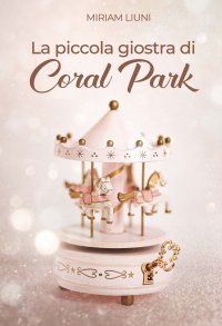 Immagine copertina libro La piccola giostra di Coral Park