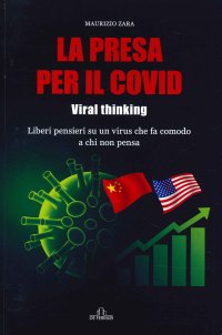 Immagine copertina libro La presa per il Covid. Viral thinking. Liberi pensieri su un virus che fa comodo a chi non pensa