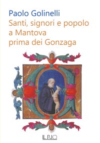 Immagine copertina libro Santi, signori e popolo a Mantova prima dei Gonzaga