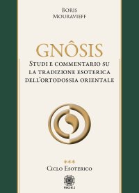 Immagine copertina libro Gnôsis. Studio e commentario su la tradizione esoterica dell'ortodossia orientale. Vol. 3: Ciclo esoterico