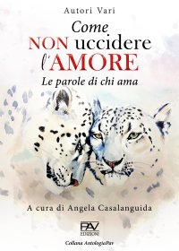 Immagine copertina libro Come non uccidere l'amore. Le parole di chi ama
