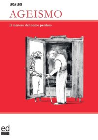 Immagine copertina libro Ageismo. Il mistero del nome perduto
