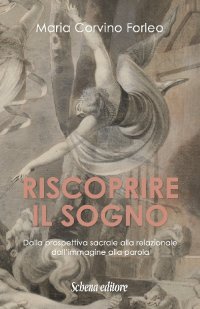Immagine copertina libro Riscoprire il sogno. Dalla prospettiva sacrale alla relazionale, dall'immagine alla parola