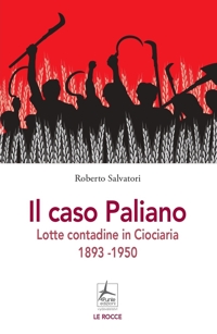 Immagine copertina libro Il caso Paliano. Lotte contadine in Ciociaria 1893-1950