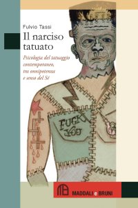 Immagine copertina libro Il narciso tatuato. Psicologia del tatuaggio contemporaneo, tra onnipotenza e senso del sé