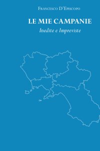 Immagine copertina libro Le mie campanie. Inedite e impreviste