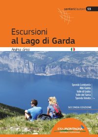 Immagine copertina libro Escursioni al lago di Garda. Sponda lombarda. Alto Garda. Valle di Ledro. Valle del Sarca. Sponda Veneta