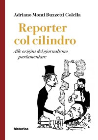 Immagine copertina libro Reporter col cilindro. Alle origini del giornalismo parlamentare