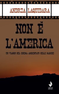 Immagine copertina libro Non è l'America. Un viaggio nel cinema ambientato nelle Marche