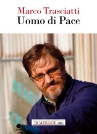 Immagine copertina libro Marco Trasciatti. Uomo di pace