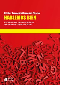 Immagine copertina libro Hablemos bien. Compilación de reglas gramaticales esenciales de la lengua española