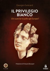 Immagine copertina libro Il privilegio bianco. Chi vuole far la pelle agli europei?