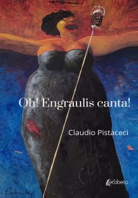 Immagine copertina libro Oh! Engraulis canta!