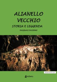 Immagine copertina libro Alianello vecchio. Storia e leggenda