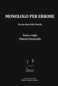 Immagine copertina libro Monologo per errore. Da una idea di Ro' Rocchi