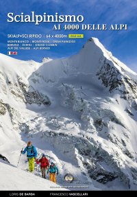 Immagine copertina libro Scialpinismo e sci ripido i 4000 delle Alpi. 61 cime con gli sci oltre quota quattromila. Monte Bianco. Monte Rosa. Gran Paradiso. Bernina Écrins. Grand Combin. Alpi Del Vallese. Alpi Bernesi. Ediz. italiana e inglese