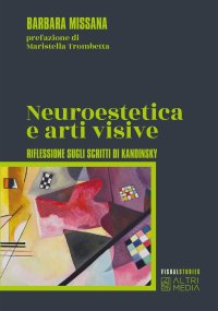 Immagine copertina libro Neuroestetica e arti visive. Riflessione sugli scritti di Kandisky