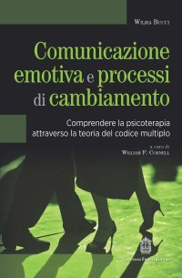 Immagine copertina libro Comunicazione emotiva e processi di cambiamento. Comprendere la psicoterapia attraverso la teoria del codice multiplo