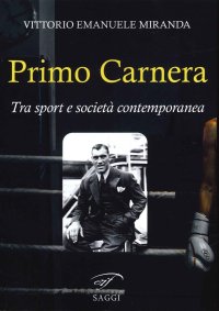 Immagine copertina libro Primo Carnera. Tra sport e società contemporanea