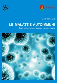 Immagine copertina libro Le malattie autoimmuni. Tratti salienti della diagnosi e della terapia. Ediz. per la scuola