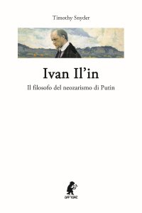 Immagine copertina libro Ivan Il'in. Il filosofo del neozarismo di Putin