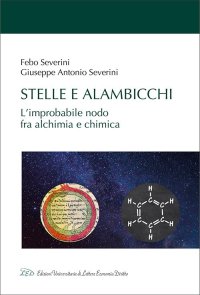 Immagine copertina libro Stelle e alambicchi. L'improbabile nodo tra alchimia e chimica