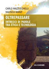 Immagine copertina libro Oltrepassare. Intrecci di parole tra etica e tecnologia